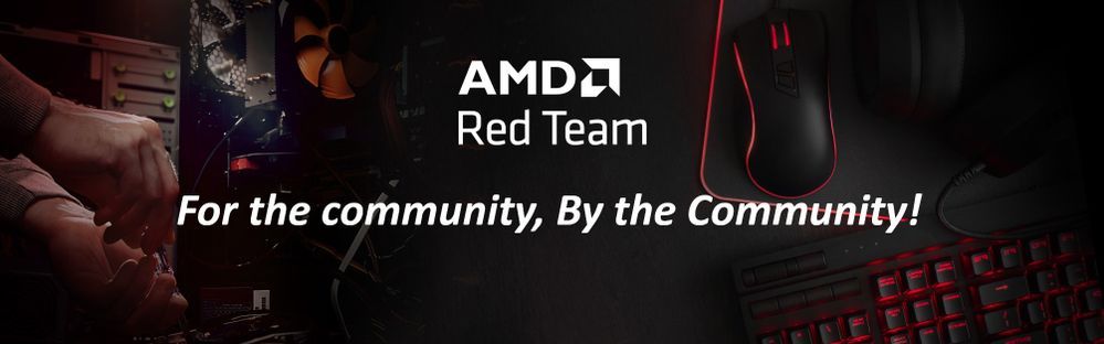 This article has been created by members of the Red Team Community and the AMD Community Management Staff.